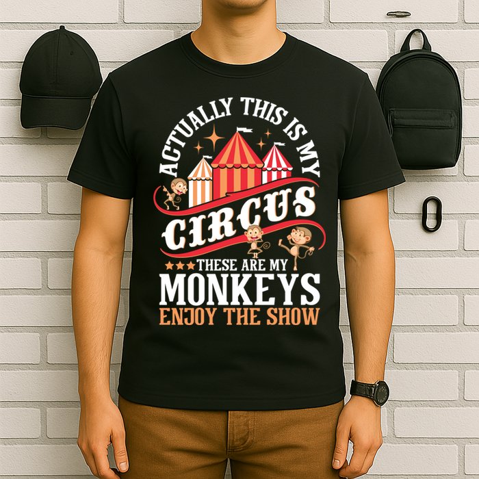 Actually This Is My Circus These Are Monkeys Monkey Lover T-Shirt