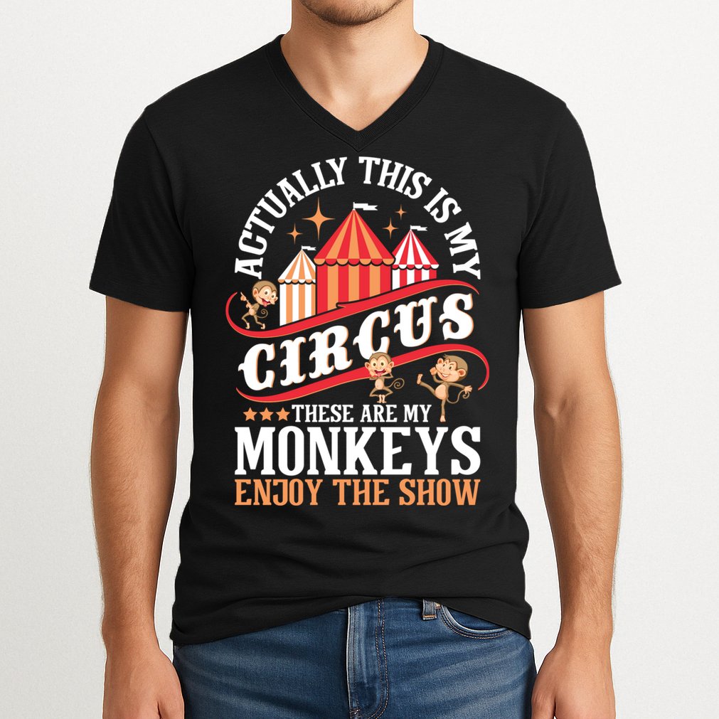 Actually This Is My Circus These Are Monkeys Monkey Lover V-Neck T-Shirt