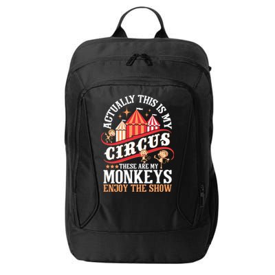 Actually This Is My Circus These Are Monkeys Monkey Lover City Backpack