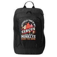 Actually This Is My Circus These Are Monkeys Monkey Lover City Backpack