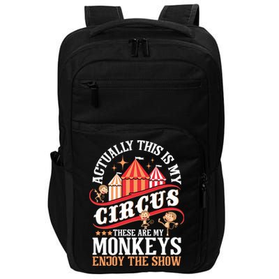 Actually This Is My Circus These Are Monkeys Monkey Lover Impact Tech Backpack