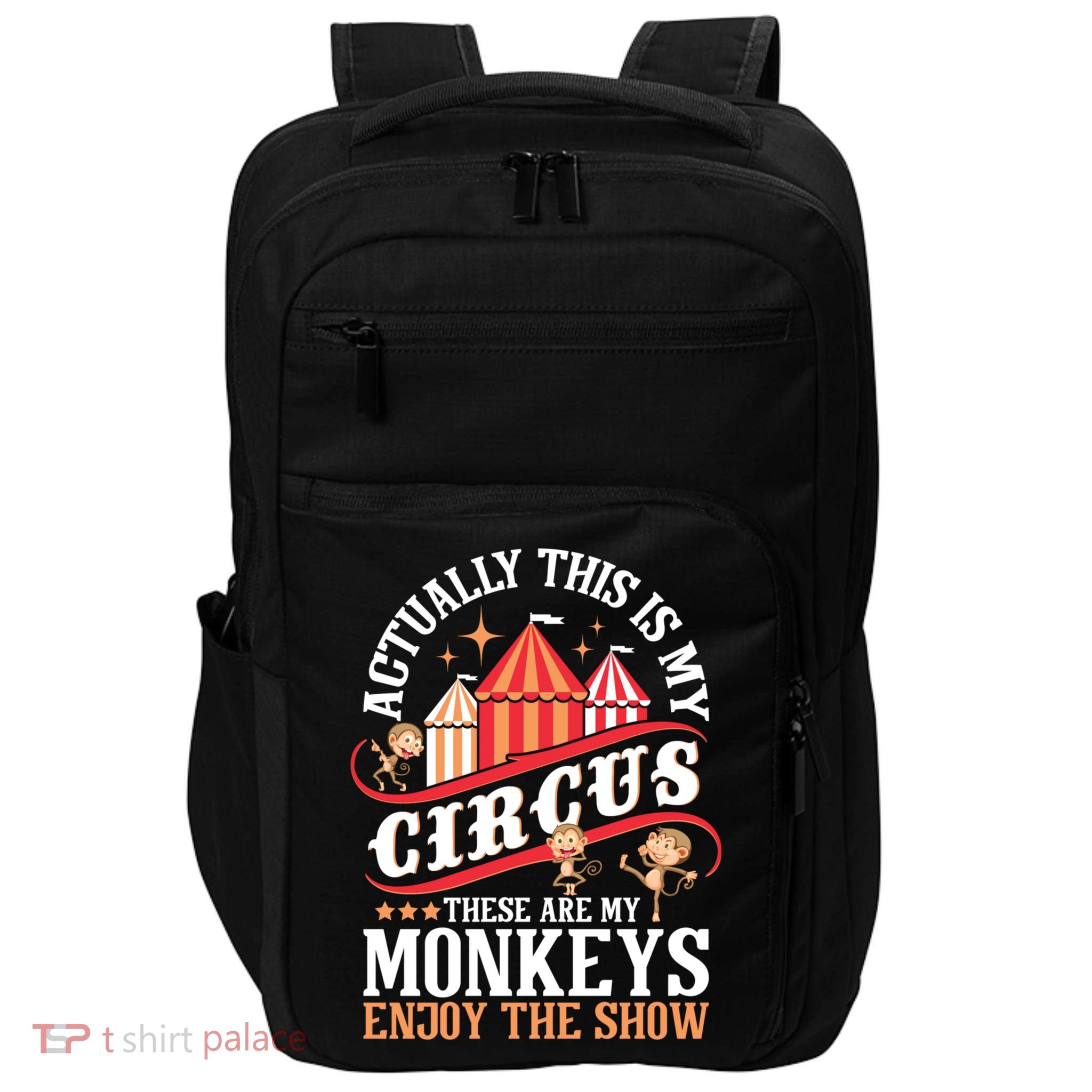 Actually This Is My Circus These Are Monkeys Monkey Lover Impact Tech Backpack