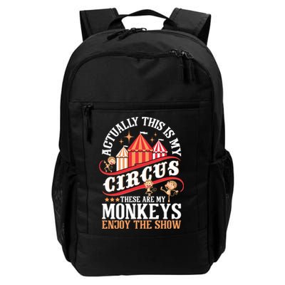 Actually This Is My Circus These Are Monkeys Monkey Lover Daily Commute Backpack