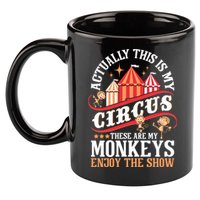 Actually This Is My Circus These Are Monkeys Monkey Lover 11oz C Handle Ceramic Mug