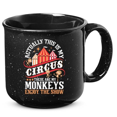 Actually This Is My Circus These Are Monkeys Monkey Lover 15oz Campfire Ceramic Mug