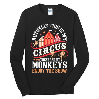 Actually This Is My Circus These Are Monkeys Monkey Lover Tall Long Sleeve T-Shirt