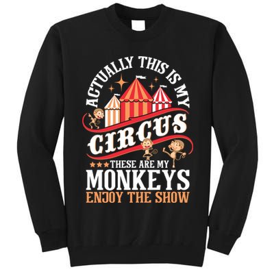 Actually This Is My Circus These Are Monkeys Monkey Lover Tall Sweatshirt
