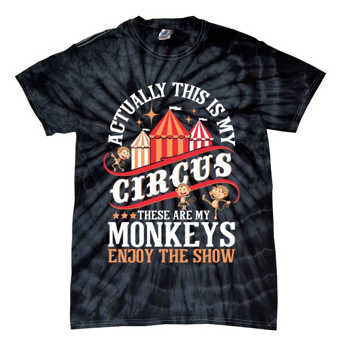 Actually This Is My Circus These Are Monkeys Monkey Lover Tie-Dye T-Shirt