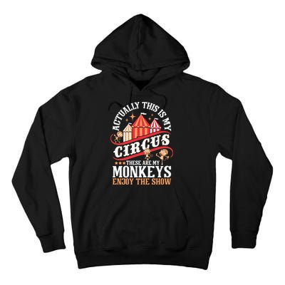 Actually This Is My Circus These Are Monkeys Monkey Lover Tall Hoodie