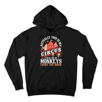 Actually This Is My Circus These Are Monkeys Monkey Lover Tall Hoodie