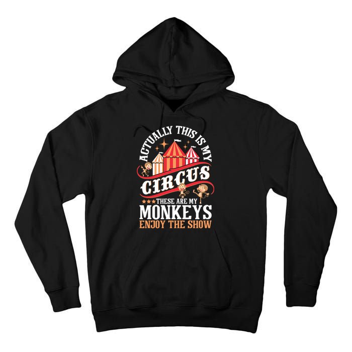 Actually This Is My Circus These Are Monkeys Monkey Lover Tall Hoodie