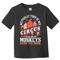 Actually This Is My Circus These Are Monkeys Monkey Lover Toddler T-Shirt