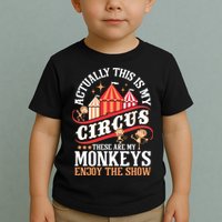 Actually This Is My Circus These Are Monkeys Monkey Lover Toddler T-Shirt