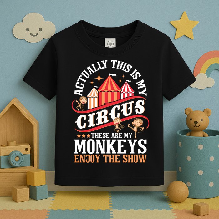 Actually This Is My Circus These Are Monkeys Monkey Lover Toddler T-Shirt