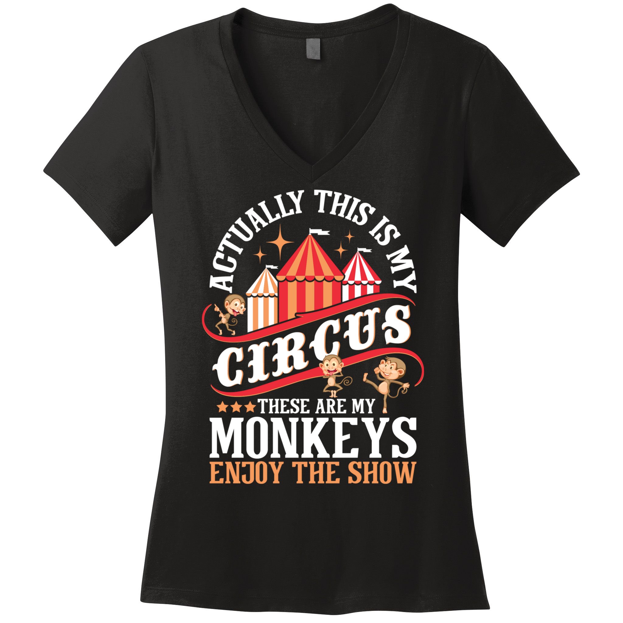 Actually This Is My Circus These Are Monkeys Monkey Lover Women's V-Neck T-Shirt