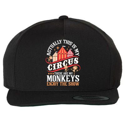 Actually This Is My Circus These Are Monkeys Monkey Lover Wool Snapback Cap