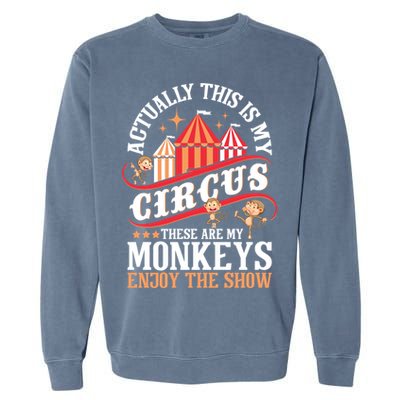 Actually This Is My Circus These Are Monkeys Monkey Lover Garment-Dyed Sweatshirt