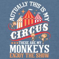 Actually This Is My Circus These Are Monkeys Monkey Lover Garment-Dyed Sweatshirt