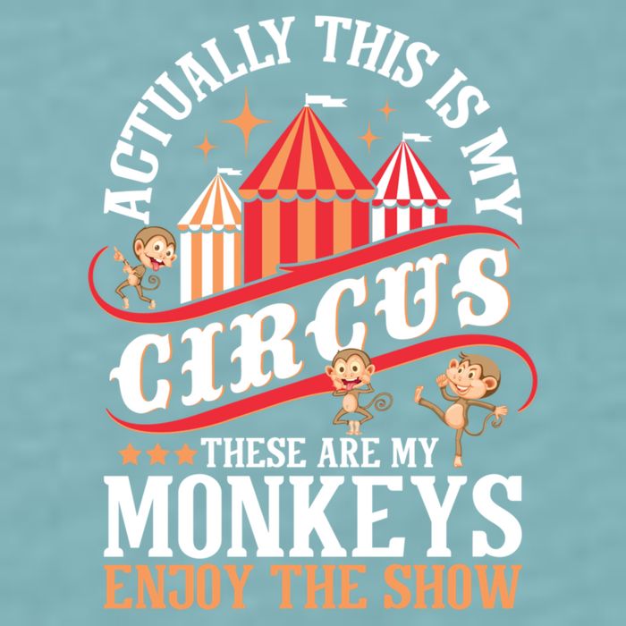 Actually This Is My Circus These Are Monkeys Monkey Lover Sueded Cloud Jersey T-Shirt