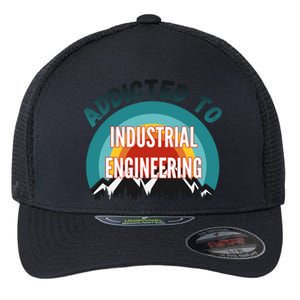 Addicted To Industrial Engineering College Major Gift Flexfit Unipanel Trucker Cap