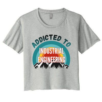 Addicted To Industrial Engineering College Major Gift Women's Crop Top Tee