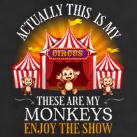Actually This Is My Circus These Are Monkeys Monkey Lover Cool Comfort Performance Bucket Hat