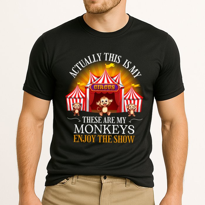 Actually This Is My Circus These Are Monkeys Monkey Lover Performance Shirt