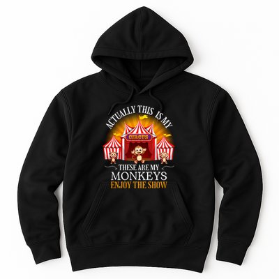 Actually This Is My Circus These Are Monkeys Monkey Lover Hoodie