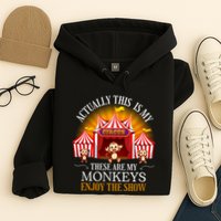 Actually This Is My Circus These Are Monkeys Monkey Lover Hoodie