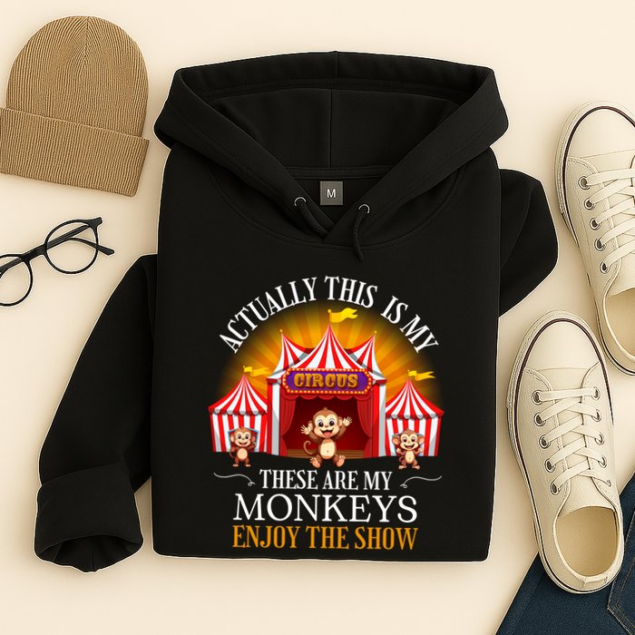 Actually This Is My Circus These Are Monkeys Monkey Lover Hoodie