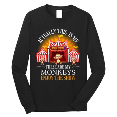 Actually This Is My Circus These Are Monkeys Monkey Lover Long Sleeve Shirt