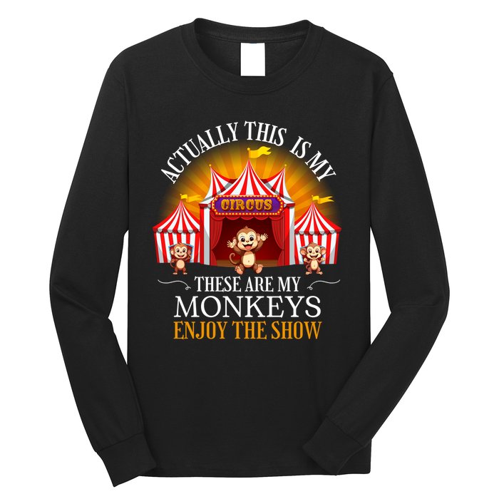 Actually This Is My Circus These Are Monkeys Monkey Lover Long Sleeve Shirt