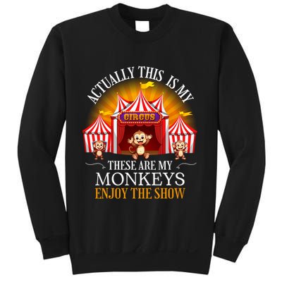 Actually This Is My Circus These Are Monkeys Monkey Lover Sweatshirt
