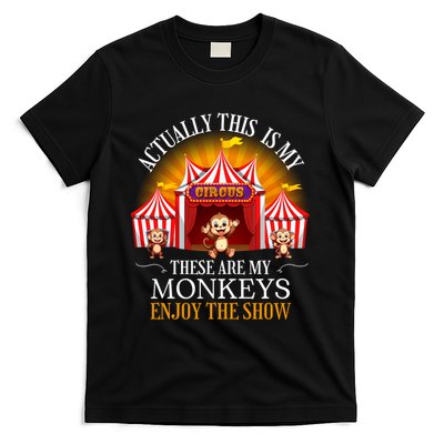 Actually This Is My Circus These Are Monkeys Monkey Lover T-Shirt