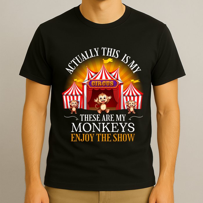 Actually This Is My Circus These Are Monkeys Monkey Lover T-Shirt