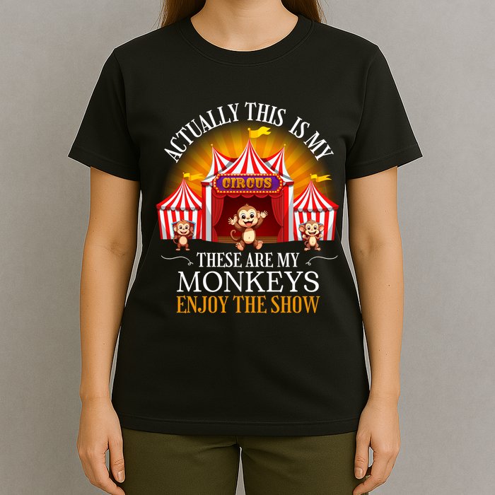 Actually This Is My Circus These Are Monkeys Monkey Lover T-Shirt