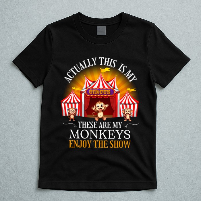 Actually This Is My Circus These Are Monkeys Monkey Lover T-Shirt