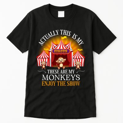 Actually This Is My Circus These Are Monkeys Monkey Lover Tall T-Shirt
