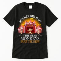 Actually This Is My Circus These Are Monkeys Monkey Lover Tall T-Shirt
