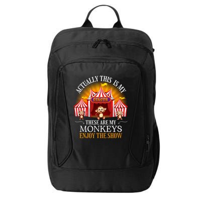 Actually This Is My Circus These Are Monkeys Monkey Lover City Backpack