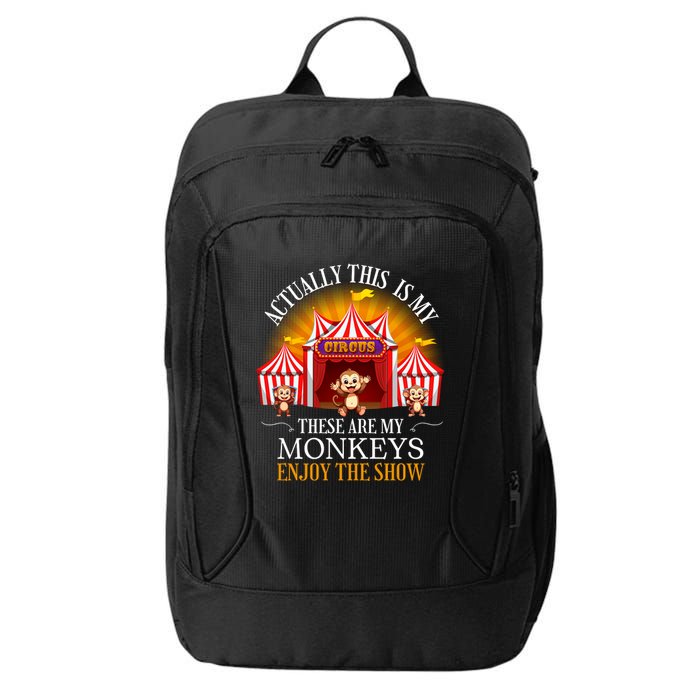 Actually This Is My Circus These Are Monkeys Monkey Lover City Backpack