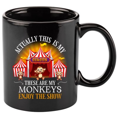Actually This Is My Circus These Are Monkeys Monkey Lover 11oz C Handle Ceramic Mug