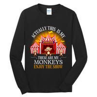 Actually This Is My Circus These Are Monkeys Monkey Lover Tall Long Sleeve T-Shirt