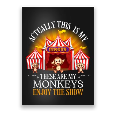 Actually This Is My Circus These Are Monkeys Monkey Lover Poster