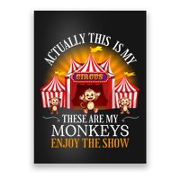 Actually This Is My Circus These Are Monkeys Monkey Lover Poster