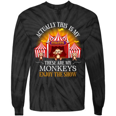 Actually This Is My Circus These Are Monkeys Monkey Lover Tie-Dye Long Sleeve Shirt