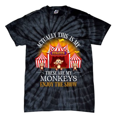 Actually This Is My Circus These Are Monkeys Monkey Lover Tie-Dye T-Shirt