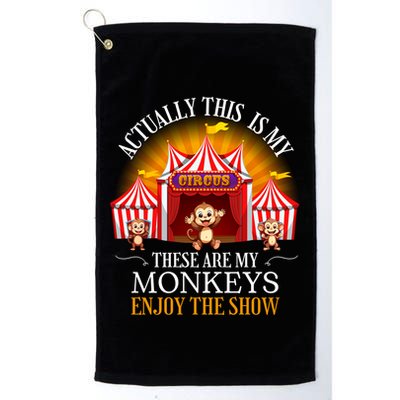 Actually This Is My Circus These Are Monkeys Monkey Lover Golf Towel