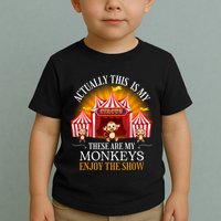Actually This Is My Circus These Are Monkeys Monkey Lover Toddler T-Shirt