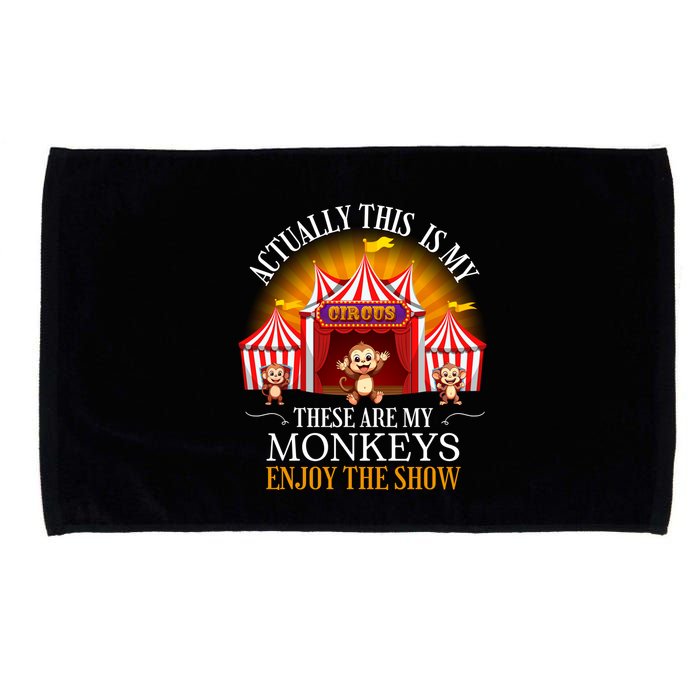Actually This Is My Circus These Are Monkeys Monkey Lover Microfiber Hand Towel